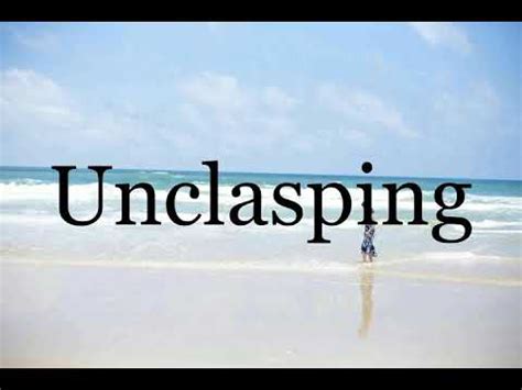 Curse of unclasping